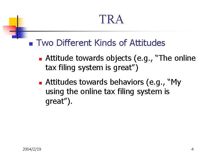 TRA n Two Different Kinds of Attitudes n n 2004/2/19 Attitude towards objects (e.