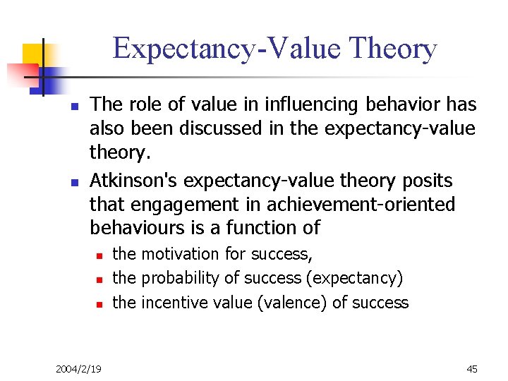 Expectancy-Value Theory n n The role of value in influencing behavior has also been