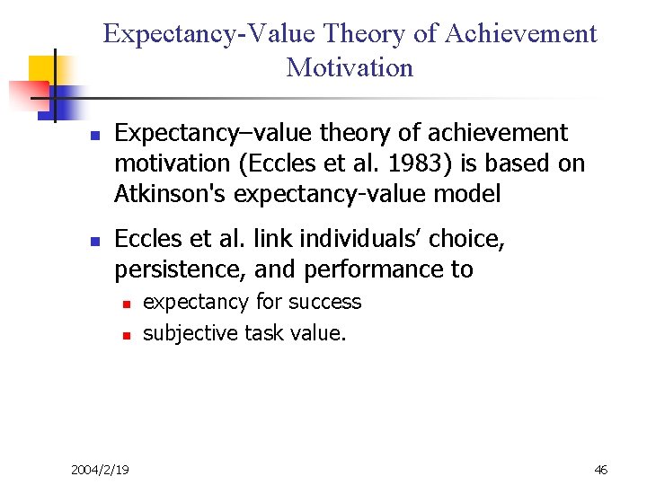 Expectancy-Value Theory of Achievement Motivation n n Expectancy–value theory of achievement motivation (Eccles et