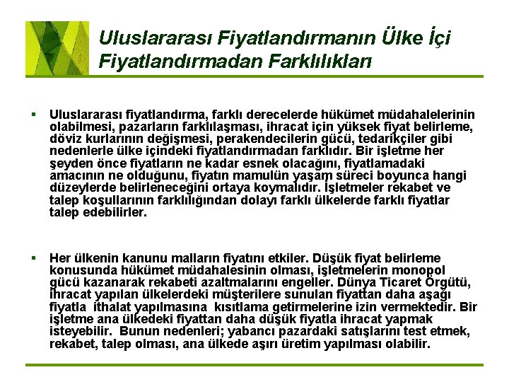 Uluslararası Fiyatlandırmanın Ülke İçi Fiyatlandırmadan Farklılıkları § Uluslararası fiyatlandırma, farklı derecelerde hükümet müdahalelerinin olabilmesi,