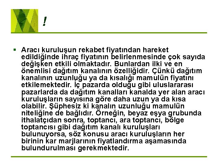 ! § Aracı kuruluşun rekabet fiyatından hareket edildiğinde ihraç fiyatının belirlenmesinde çok sayıda değişken