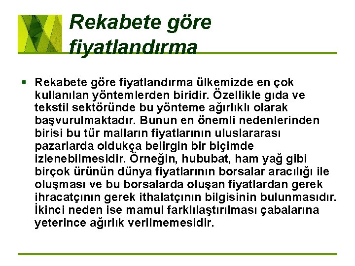 Rekabete göre fiyatlandırma § Rekabete göre fiyatlandırma ülkemizde en çok kullanılan yöntemlerden biridir. Özellikle