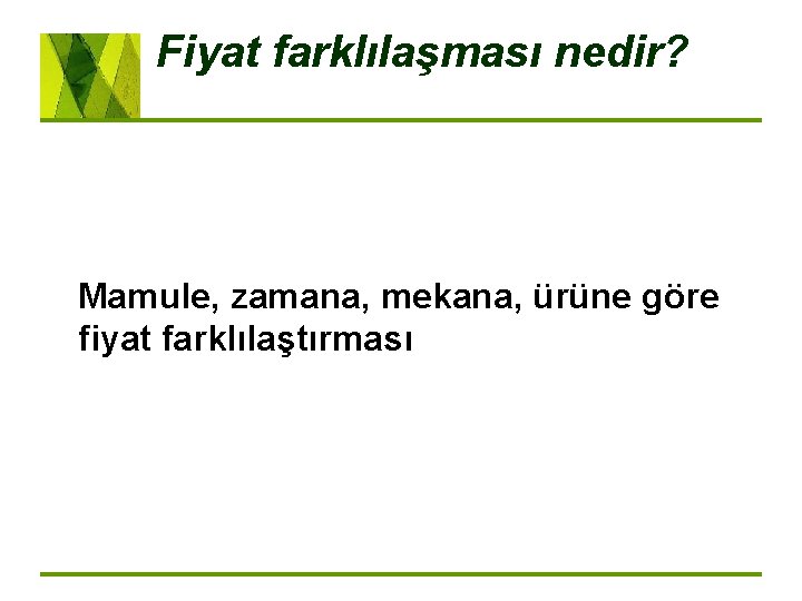 Fiyat farklılaşması nedir? Mamule, zamana, mekana, ürüne göre fiyat farklılaştırması 