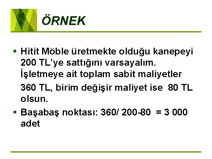 ÖRNEK § Hitit Möble üretmekte olduğu kanepeyi 200 TL’ye sattığını varsayalım. İşletmeye ait toplam