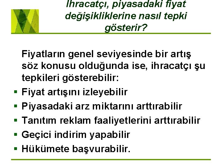 İhracatçı, piyasadaki fiyat değişikliklerine nasıl tepki gösterir? § § § Fiyatların genel seviyesinde bir