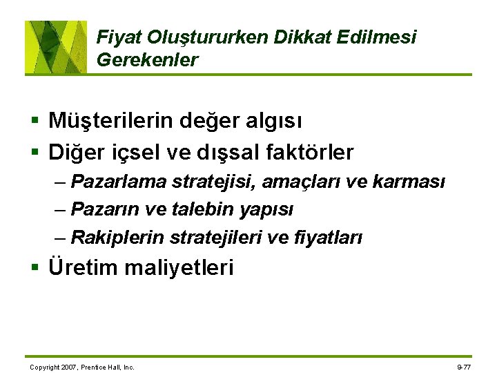 Fiyat Oluştururken Dikkat Edilmesi Gerekenler § Müşterilerin değer algısı § Diğer içsel ve dışsal