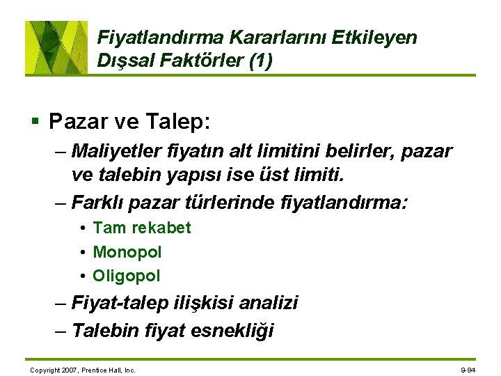 Fiyatlandırma Kararlarını Etkileyen Dışsal Faktörler (1) § Pazar ve Talep: – Maliyetler fiyatın alt