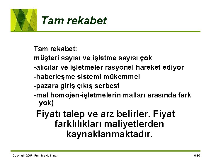 Tam rekabet: müşteri sayısı ve işletme sayısı çok alıcılar ve işletmeler rasyonel hareket ediyor