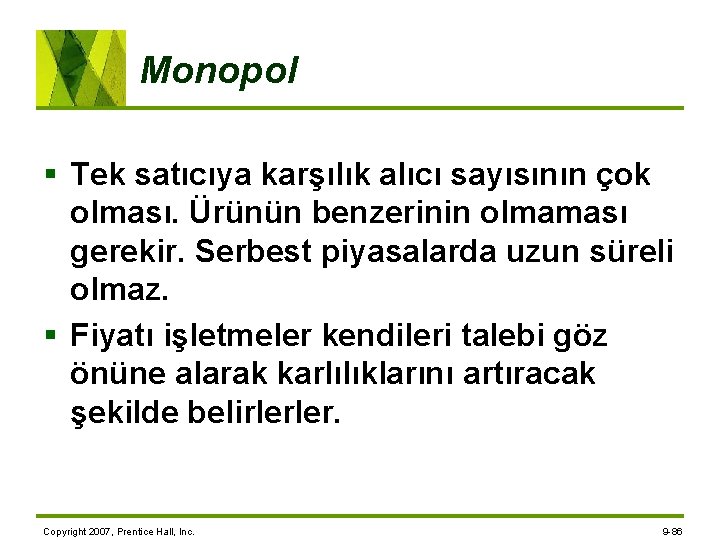 Monopol § Tek satıcıya karşılık alıcı sayısının çok olması. Ürünün benzerinin olmaması gerekir. Serbest