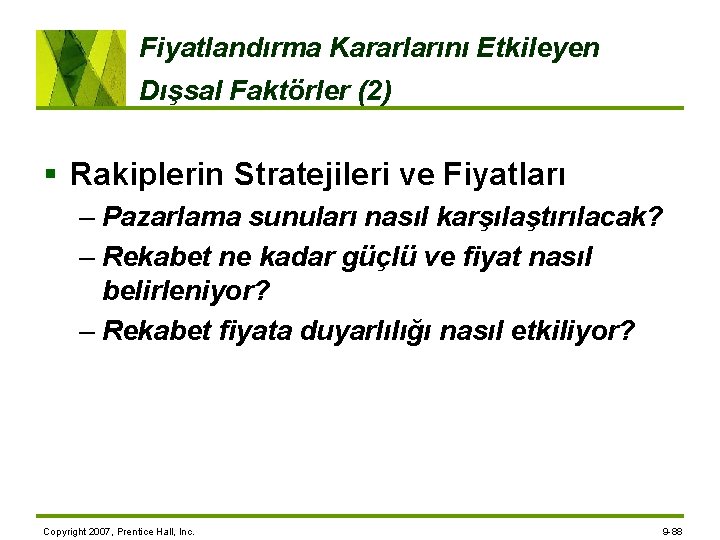 Fiyatlandırma Kararlarını Etkileyen Dışsal Faktörler (2) § Rakiplerin Stratejileri ve Fiyatları – Pazarlama sunuları