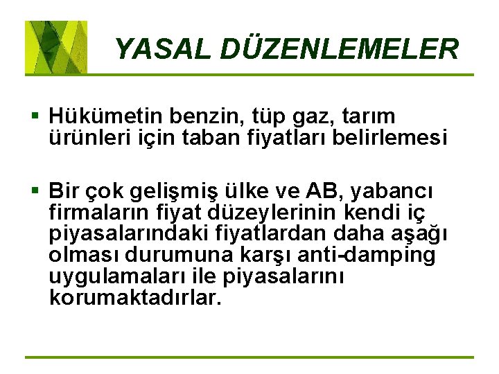 YASAL DÜZENLEMELER § Hükümetin benzin, tüp gaz, tarım ürünleri için taban fiyatları belirlemesi §