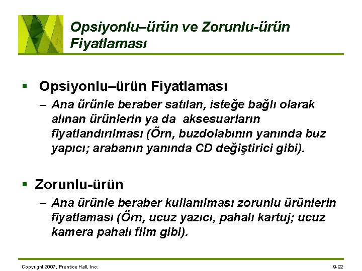 Opsiyonlu–ürün ve Zorunlu-ürün Fiyatlaması § Opsiyonlu–ürün Fiyatlaması – Ana ürünle beraber satılan, isteğe bağlı