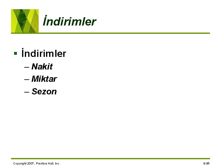 İndirimler § İndirimler – Nakit – Miktar – Sezon Copyright 2007, Prentice Hall, Inc.