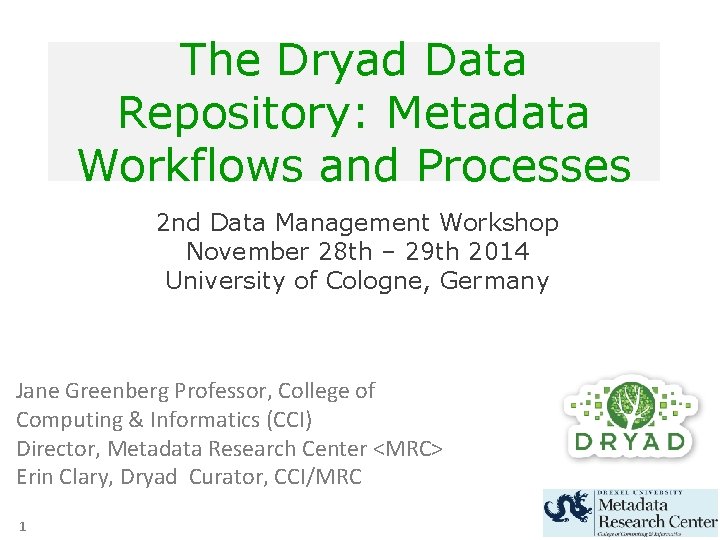 The Dryad Data Repository: Metadata Workflows and Processes 2 nd Data Management Workshop November The Dryad Data Repository: Metadata Workflows and Processes 2 nd Data Management Workshop November