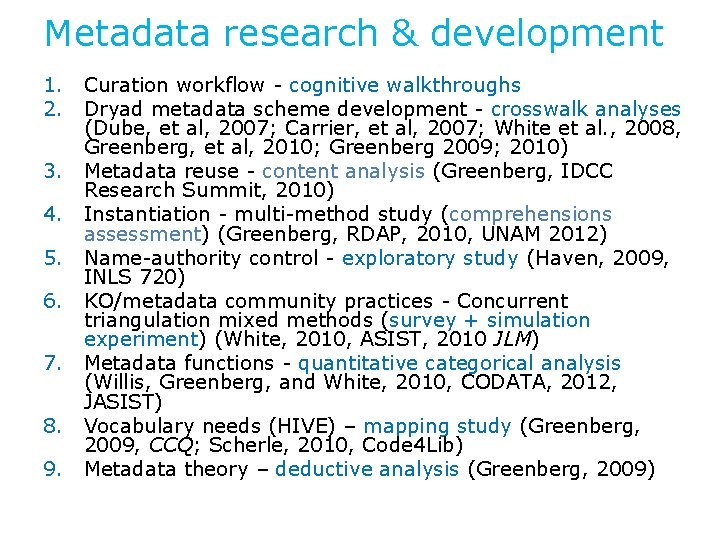 Metadata research & development 1. Curation workflow - cognitive walkthroughs 2. Dryad metadata scheme Metadata research & development 1. Curation workflow - cognitive walkthroughs 2. Dryad metadata scheme