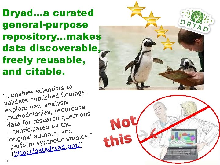 Dryad…a curated general-purpose repository…makes data discoverable, freely reusable, and citable. s to t s Dryad…a curated general-purpose repository…makes data discoverable, freely reusable, and citable. s to t s