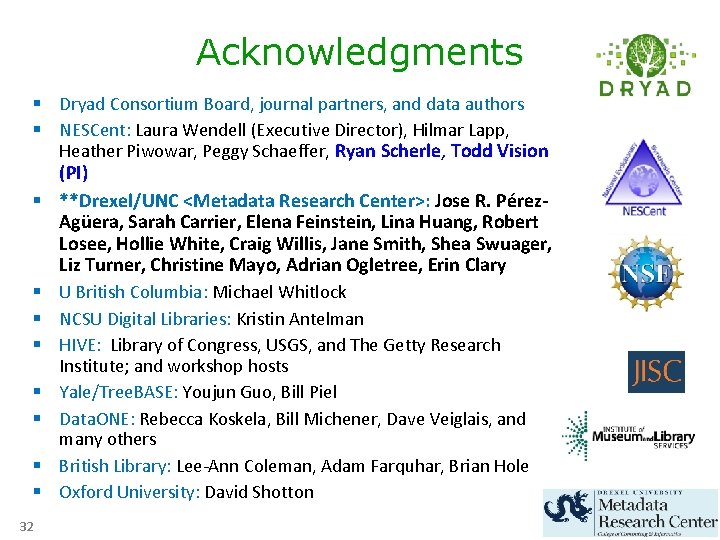 Acknowledgments § Dryad Consortium Board, journal partners, and data authors § NESCent: Laura Wendell Acknowledgments § Dryad Consortium Board, journal partners, and data authors § NESCent: Laura Wendell