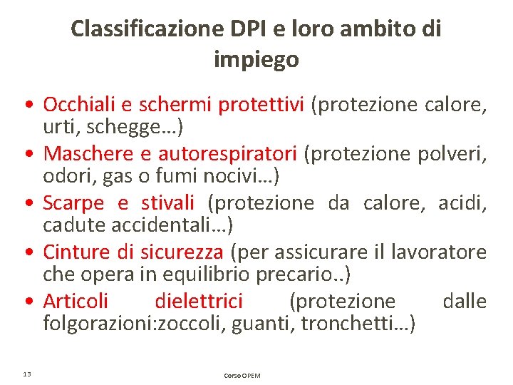 Classificazione DPI e loro ambito di impiego • Occhiali e schermi protettivi (protezione calore, Classificazione DPI e loro ambito di impiego • Occhiali e schermi protettivi (protezione calore,