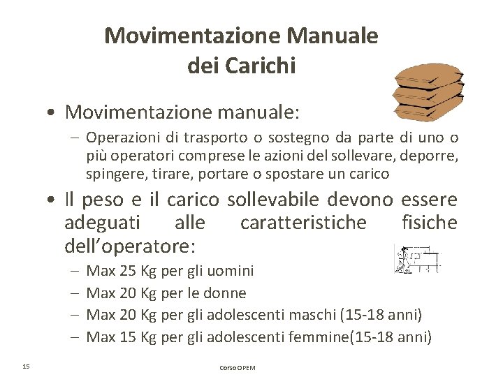 Movimentazione Manuale dei Carichi • Movimentazione manuale: – Operazioni di trasporto o sostegno da Movimentazione Manuale dei Carichi • Movimentazione manuale: – Operazioni di trasporto o sostegno da