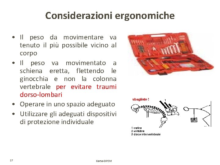 Considerazioni ergonomiche • Il peso da movimentare va tenuto il più possibile vicino al Considerazioni ergonomiche • Il peso da movimentare va tenuto il più possibile vicino al