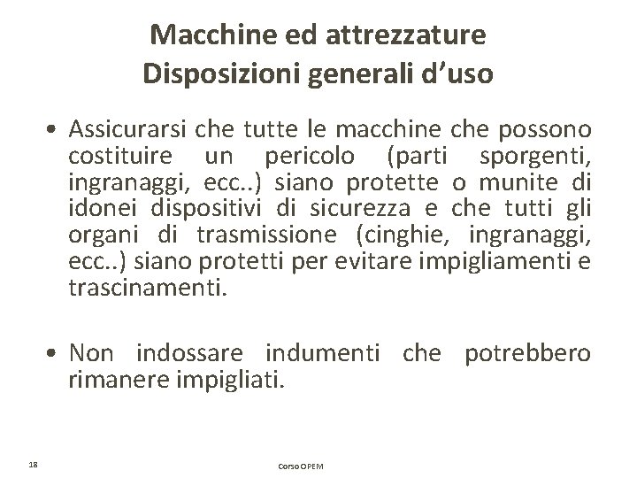 Macchine ed attrezzature Disposizioni generali d’uso • Assicurarsi che tutte le macchine che possono Macchine ed attrezzature Disposizioni generali d’uso • Assicurarsi che tutte le macchine che possono