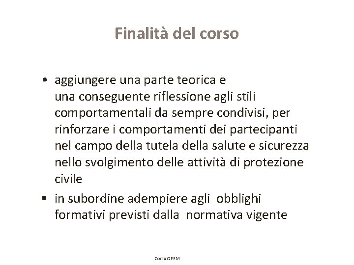 Finalità del corso • aggiungere una parte teorica e una conseguente riflessione agli stili Finalità del corso • aggiungere una parte teorica e una conseguente riflessione agli stili