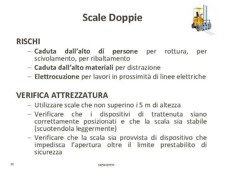 Scale Doppie RISCHI – Caduta dall’alto di persone per rottura, per scivolamento, per ribaltamento Scale Doppie RISCHI – Caduta dall’alto di persone per rottura, per scivolamento, per ribaltamento