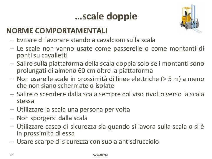 …scale doppie NORME COMPORTAMENTALI – Evitare di lavorare stando a cavalcioni sulla scala – …scale doppie NORME COMPORTAMENTALI – Evitare di lavorare stando a cavalcioni sulla scala –