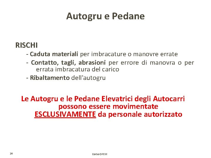 Autogru e Pedane RISCHI - Caduta materiali per imbracature o manovre errate - Contatto, Autogru e Pedane RISCHI - Caduta materiali per imbracature o manovre errate - Contatto,