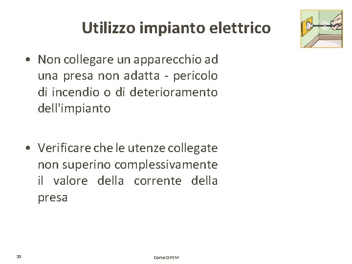 Utilizzo impianto elettrico • Non collegare un apparecchio ad una presa non adatta - Utilizzo impianto elettrico • Non collegare un apparecchio ad una presa non adatta -