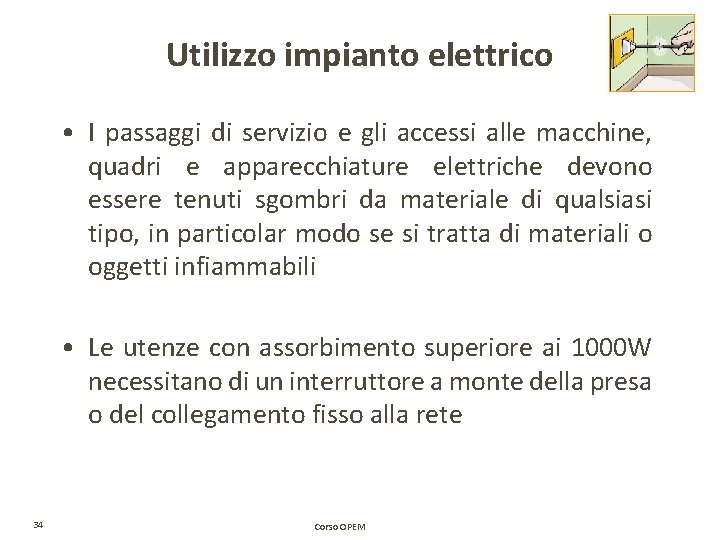 Utilizzo impianto elettrico • I passaggi di servizio e gli accessi alle macchine, quadri Utilizzo impianto elettrico • I passaggi di servizio e gli accessi alle macchine, quadri