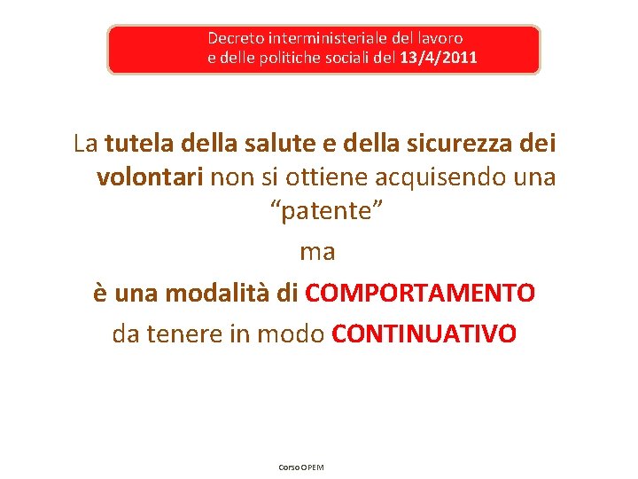 Decreto interministeriale del lavoro e delle politiche sociali del 13/4/2011 La tutela della salute Decreto interministeriale del lavoro e delle politiche sociali del 13/4/2011 La tutela della salute