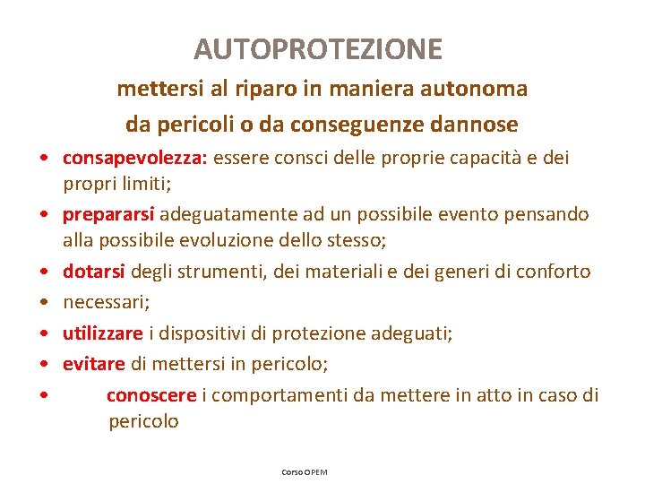 AUTOPROTEZIONE mettersi al riparo in maniera autonoma da pericoli o da conseguenze dannose • AUTOPROTEZIONE mettersi al riparo in maniera autonoma da pericoli o da conseguenze dannose •
