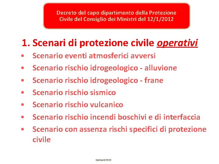 Decreto del capo dipartimento della Protezione Civile del Consiglio dei Ministri del 12/1/2012 1. Decreto del capo dipartimento della Protezione Civile del Consiglio dei Ministri del 12/1/2012 1.