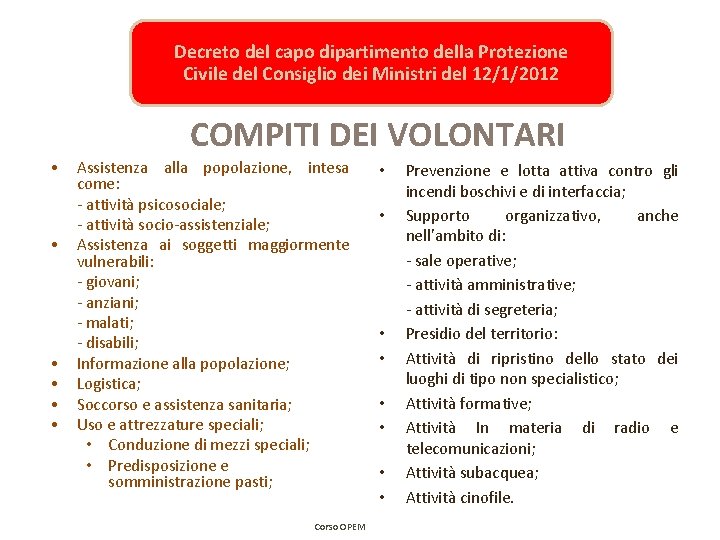 Decreto del capo dipartimento della Protezione Civile del Consiglio dei Ministri del 12/1/2012 COMPITI Decreto del capo dipartimento della Protezione Civile del Consiglio dei Ministri del 12/1/2012 COMPITI