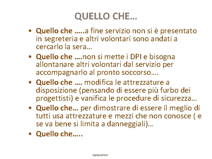QUELLO CHE… • Quello che …. . a fine servizio non si è presentato QUELLO CHE… • Quello che …. . a fine servizio non si è presentato