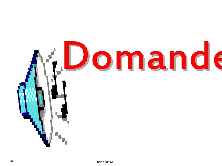 Domande 68 Corso OPEM Domande 68 Corso OPEM