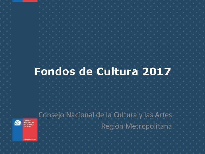 Fondos de Cultura 2017 Consejo Nacional de la Cultura y las Artes Región Metropolitana