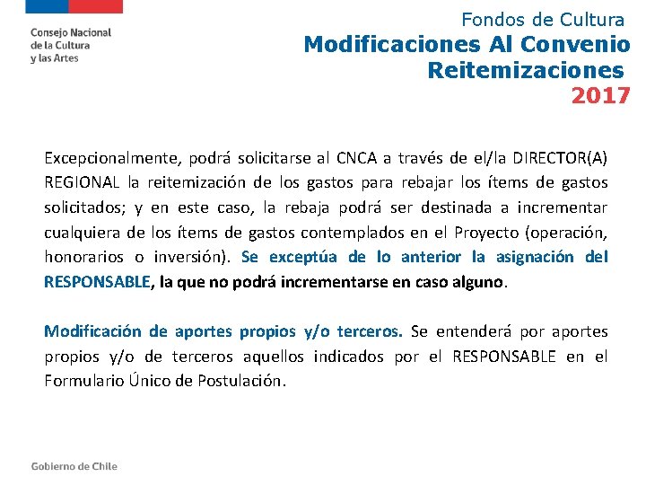 Fondos de Cultura Modificaciones Al Convenio Reitemizaciones 2017 Excepcionalmente, podrá solicitarse al CNCA a