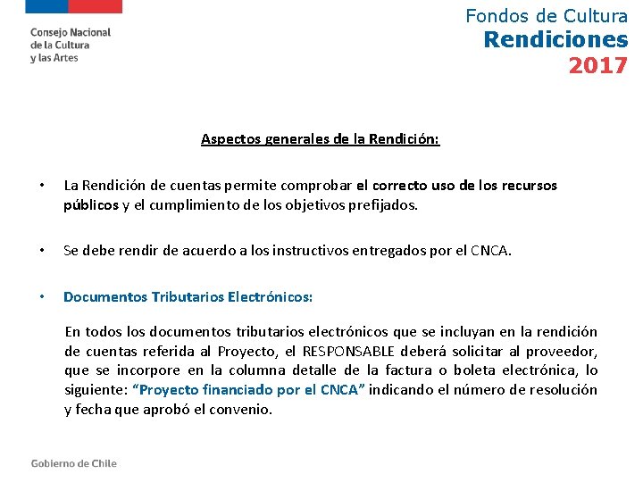 Fondos de Cultura Rendiciones 2017 Aspectos generales de la Rendición: • La Rendición de