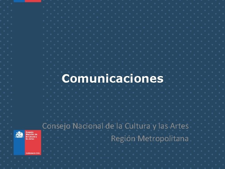Comunicaciones Consejo Nacional de la Cultura y las Artes Región Metropolitana 