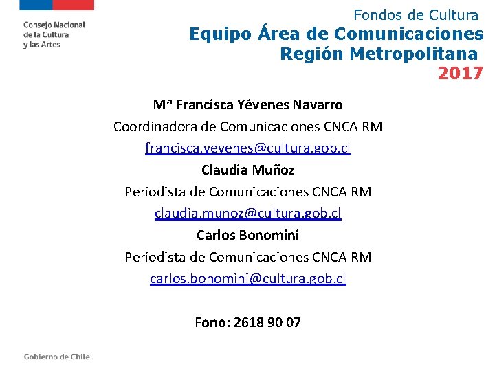 Fondos de Cultura Equipo Área de Comunicaciones Región Metropolitana 2017 Mª Francisca Yévenes Navarro