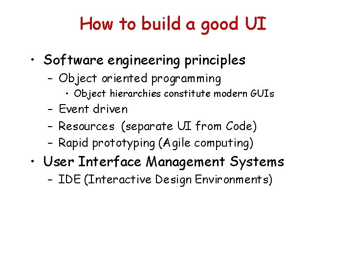 How to build a good UI • Software engineering principles – Object oriented programming