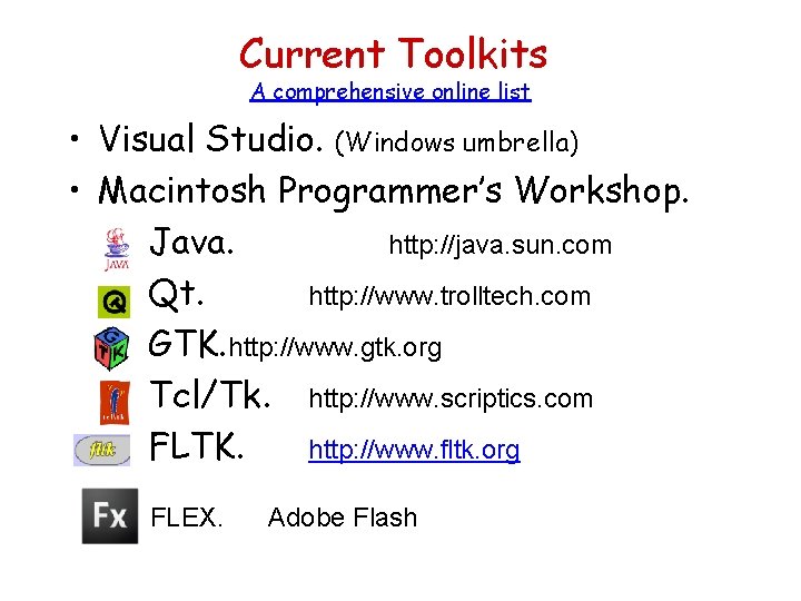Current Toolkits A comprehensive online list • Visual Studio. (Windows umbrella) • Macintosh Programmer’s