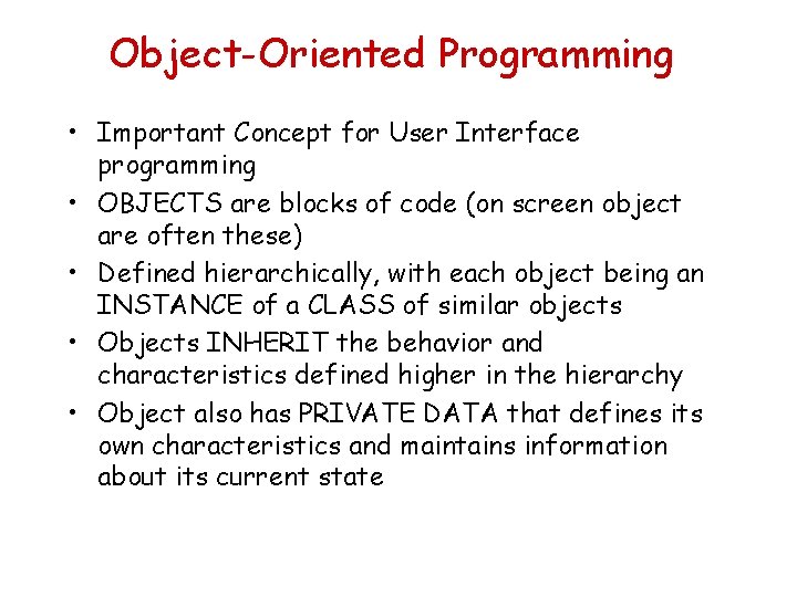 Object-Oriented Programming • Important Concept for User Interface programming • OBJECTS are blocks of