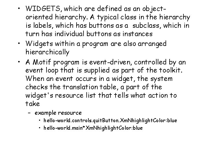  • WIDGETS, which are defined as an objectoriented hierarchy. A typical class in