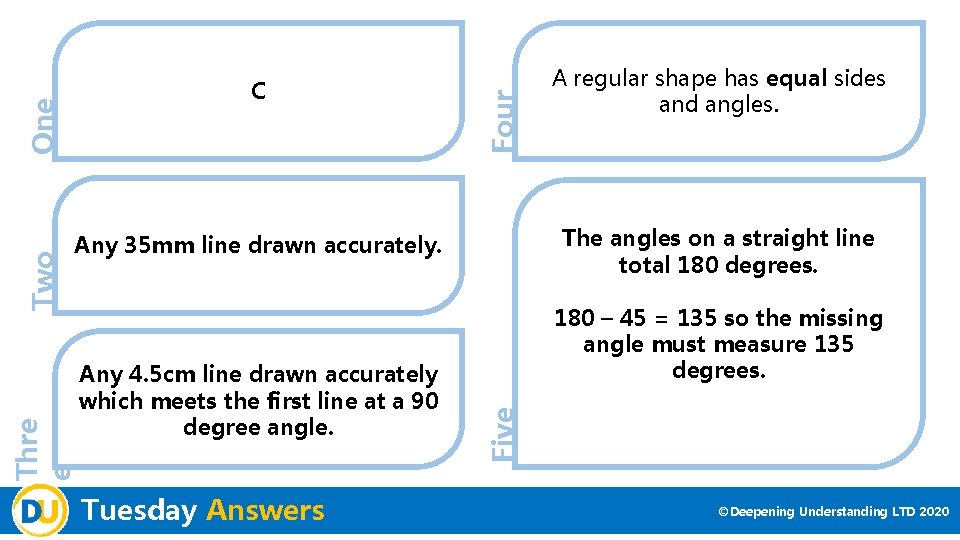Tuesday Answers Four 180 – 45 = 135 so the missing angle must measure