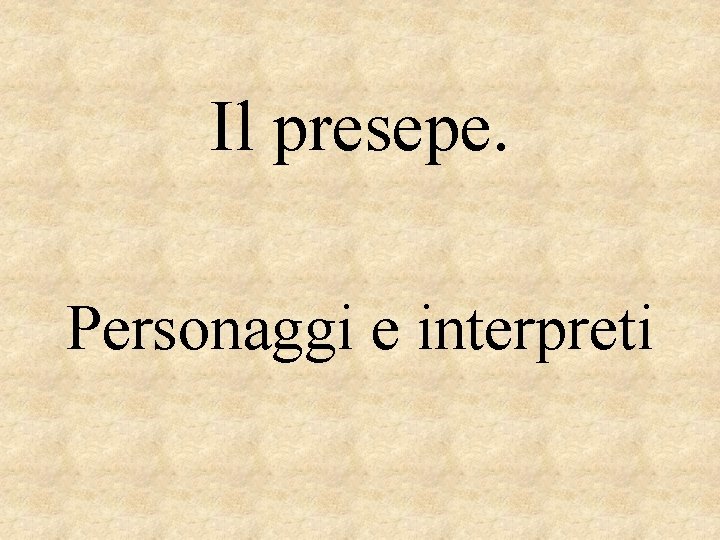 Il presepe. Personaggi e interpreti 