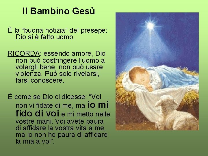 Il Bambino Gesù È la “buona notizia” del presepe: Dio si è fatto uomo.