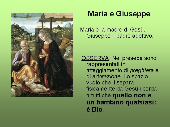 Maria e Giuseppe Maria è la madre di Gesù, Giuseppe il padre adottivo. OSSERVA: